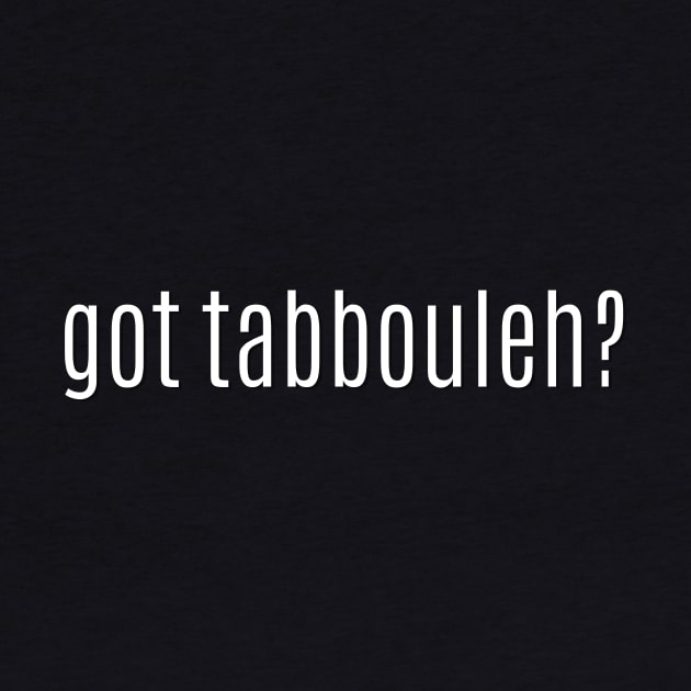 got tabouleh? by MessageOnApparel
